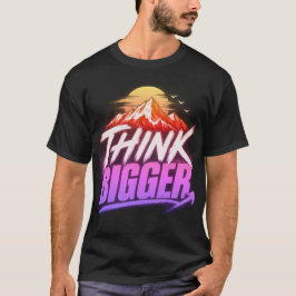 Camiseta Pense Maior – Design de Mentalidade de Crescimento