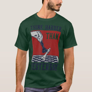 Camiseta Pense Mais Do Que Ontem O Jogador De Xadrez Chess 