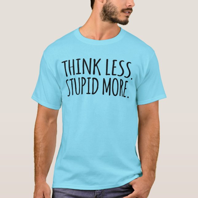 Camiseta Pense Menos Estúpido Mais (Frente)