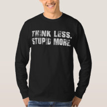 Pense Menos Estúpido Mais Camisa-T