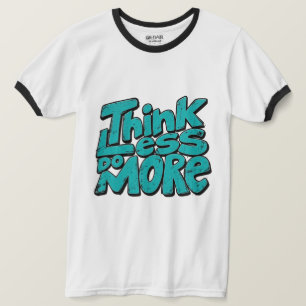 Camiseta Pense Menos Faça Mais Motivação