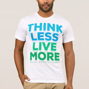 CAMISETA PENSE MENOS VIVER MAIS
