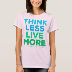 CAMISETA PENSE MENOS VIVER MAIS
