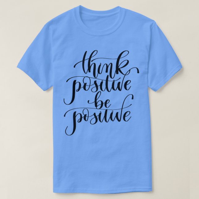 Camiseta Pense Positivo Seja Positivo (Frente do Design)