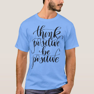 Camiseta Pense Positivo Seja Positivo