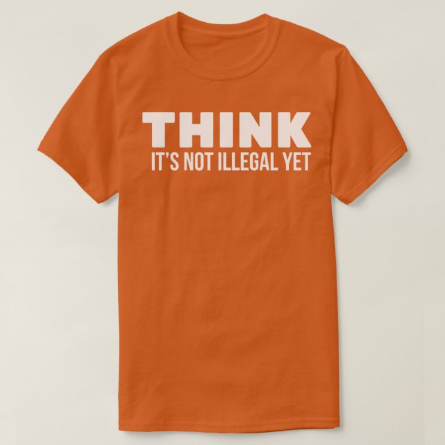 Camiseta Pense que não é ilegal (Frente do Design)