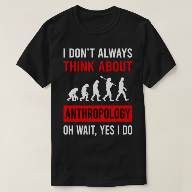 Camiseta Pense Sobre Antropologista (Frente do Design)