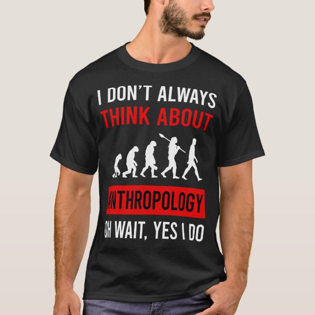 Camiseta Pense Sobre Antropologista (Frente)