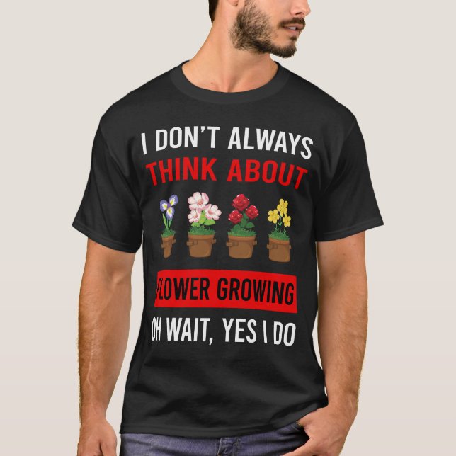 Camiseta Pense Sobre o Cultivo de Flores (Frente)