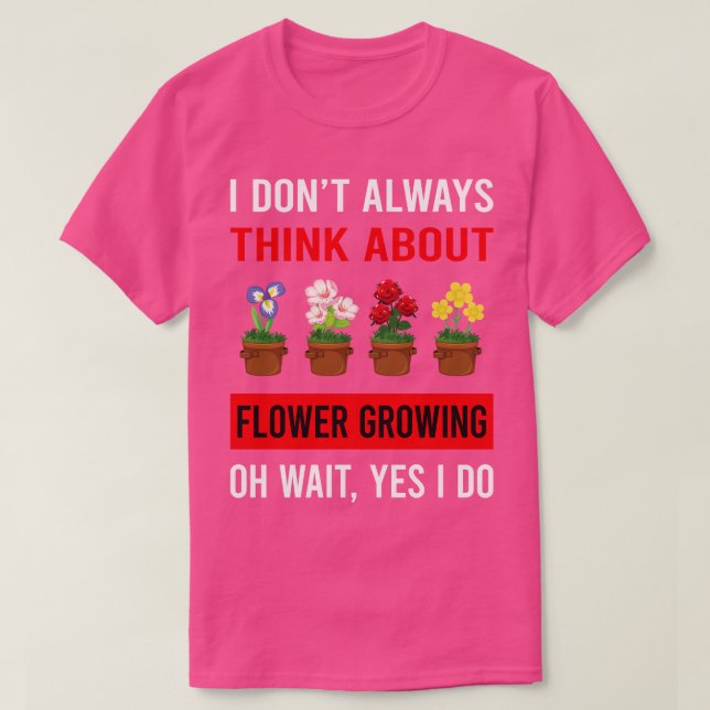 Camiseta Pense Sobre O Jardinagem De Flores Crescentes (Frente do Design)