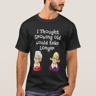 Camiseta Pensei Que Crescer Velho Levaria Mais Tempo