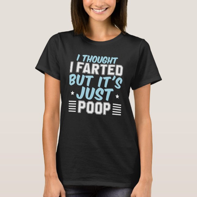 Camiseta Pensei que estava farta, mas é só Piada de cocô (Frente)
