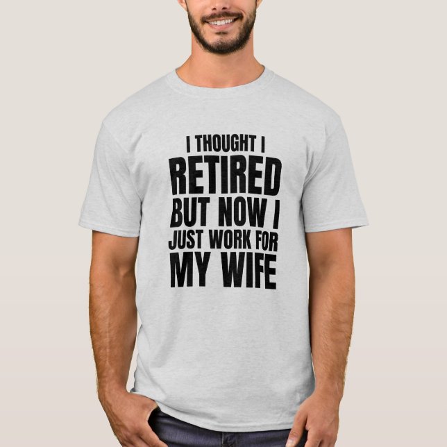 Camiseta Pensei Que Me Aposentava, Mas Agora Só Trabalho Pa (Frente)