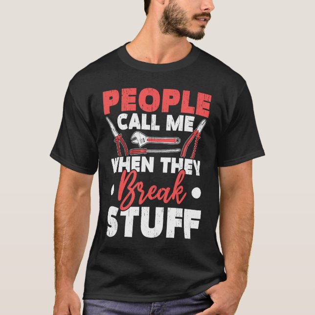 Camiseta People Call Me When They Break Stuff Diesel Mechan (Frente)