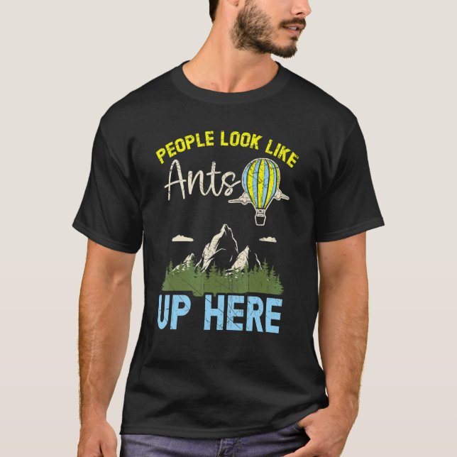 Camiseta People Look Like Ants Up Here Hot Air Balloon Ride (Frente)