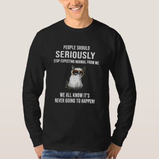 Camiseta People Should Seriously Stop Expecting Normal From