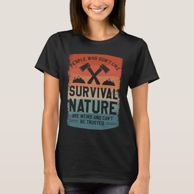 Camiseta People Who Don't Like Survival Nature Are Weird Ca (Frente)