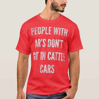 Camiseta People With ARs Dont Get In Cattle Cars (49) 