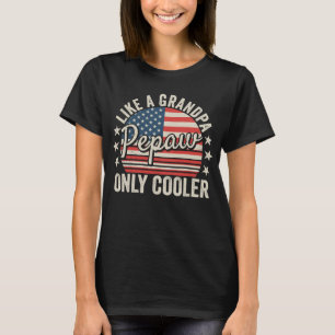 Camiseta Pepaw como um vovô só mais legal que as mulheres q