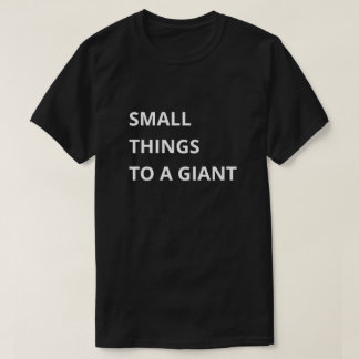 Camiseta Pequenas Coisas para um Gigante