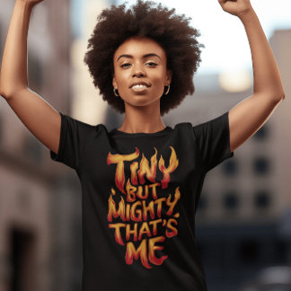 Camiseta Pequeno, mas poderoso, sou eu em chamas