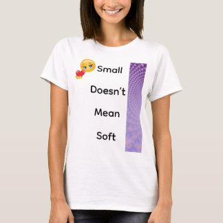 Camiseta Pequeno não significa suave