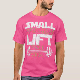 Camiseta Pequeno Você É Levantado Você Tem Que Fazer Elevaç