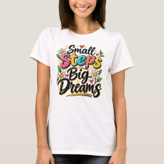 Camiseta Pequenos Passos Grandes Sonhos Inspirador Motivaci