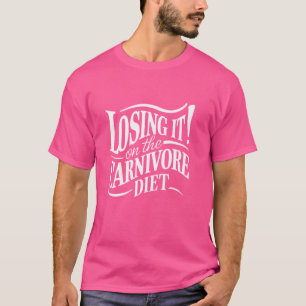 Camiseta Perdendo-o no Carnívoro Diet Peso Perda Carne Bife
