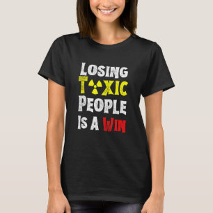 Camiseta Perder Pessoas Tóxicas É Um Humor Ganhador Dizendo