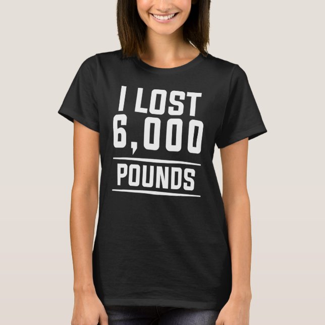 Camiseta Perdi 6000 Quilos De Perda De Peso De Alimento (Frente)