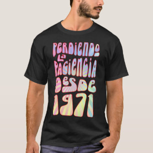 Camiseta Perdiendo La Paciencia Desde 1971 52 Años Cumpleań