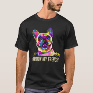 Camiseta Perdon My French Pop Art Funny Frenchie French Bul