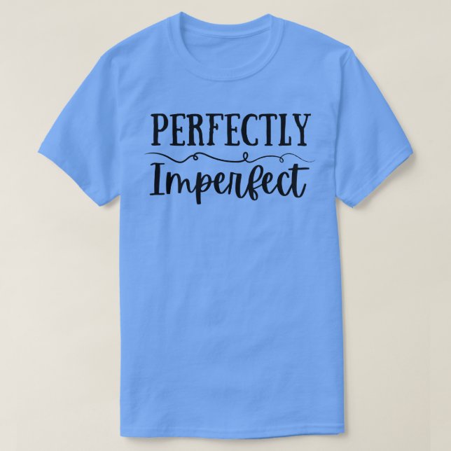 Camiseta Perfeitamente imperfeito (Frente do Design)