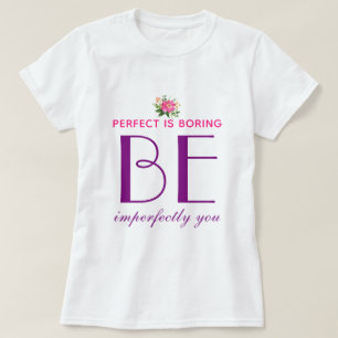 Camiseta Perfeito É Chato - Seja Imperfeito