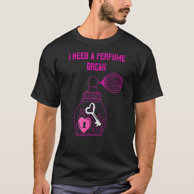 Camiseta Perfume, Preciso De Uma Pausa (Frente)