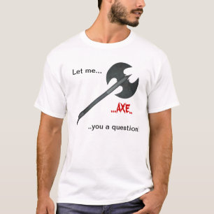 Camiseta Pergunta do machado