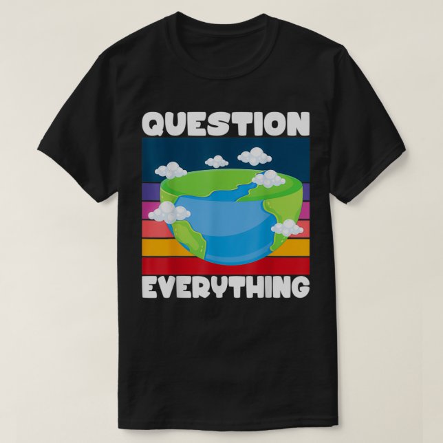 Camiseta Pergunta Tudo sobre a Terra Plana, Conspiração Fló (Frente do Design)