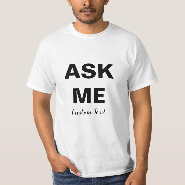 Camiseta Perguntar-me texto preto personalizável (Frente)