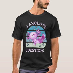 Camiseta Perguntas axolól Axolotl fazem muitas perguntas