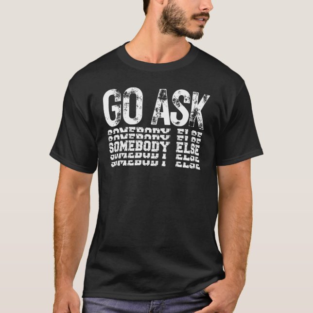Camiseta Pergunte A Outra Pessoa Sim A Alguém Qualquer Um (Frente)