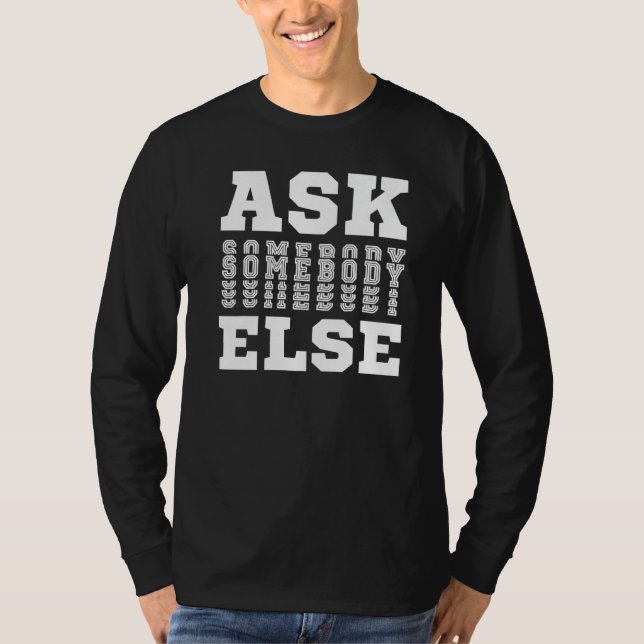 Camiseta Pergunte a outra pessoa Sim Qualquer um Qualquer p (Frente)