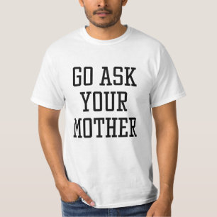 Camiseta Pergunte à sua mãe