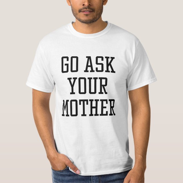 Camiseta Pergunte à sua mãe (Frente)