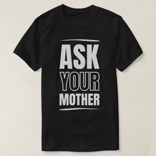Camiseta Pergunte à Sua Mãe (Frente do Design)
