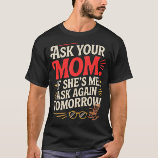 Camiseta Pergunte à sua mãe se ela é eu pergunte novamente