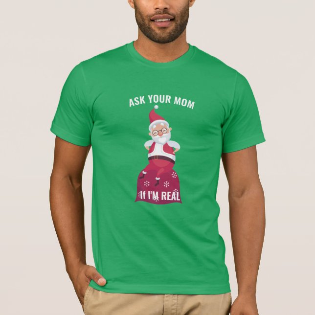 Camiseta Pergunte à sua mãe se eu sou um Natal engraçado co (Frente)