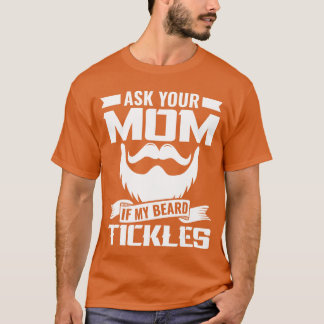Camiseta Pergunte à sua mãe se meu bigode barba cabelos fac