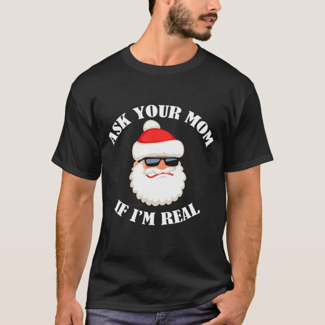 Camiseta Pergunte a sua mamã se eu sou real (Frente)