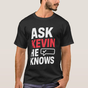 Camiseta Pergunte ao KEVIN Ele Sabe Única Pergunte ao Kevin